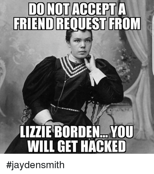 do-not-accept-friend-request-from-lizzie-borden-you-will-25164616.png