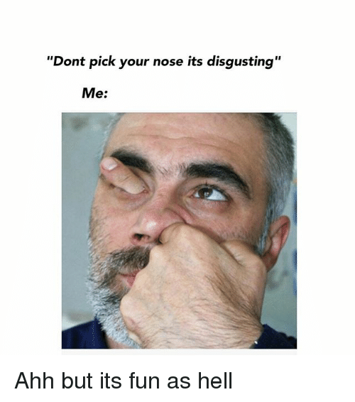 dont-pick-your-nose-its-disgusting-me-ahh-but-its-22997984.png