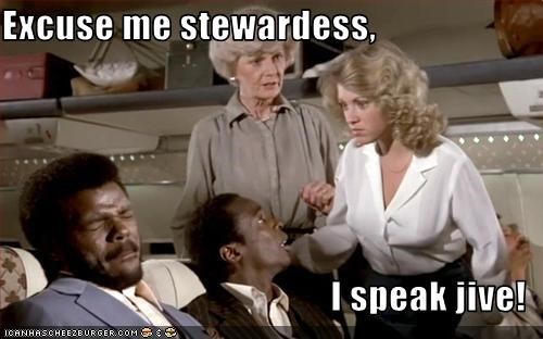 excuse-me-stewardess-i-speak-jive.jpg