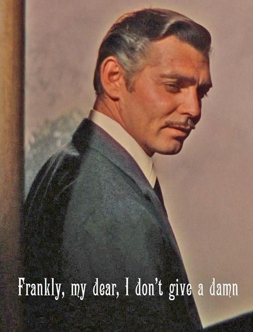 frankly-my-dear-i-dont-give-a-damn-quote-1 (1).jpg